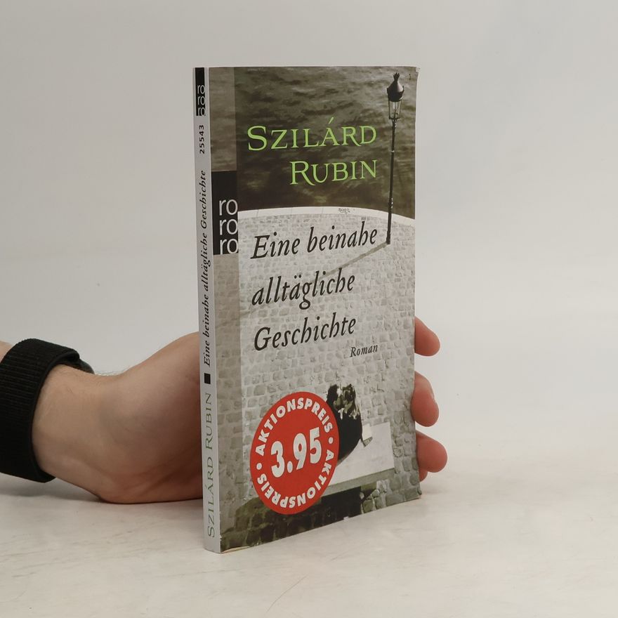Szilárd Rubin Eine beinahe alltägliche Geschichte