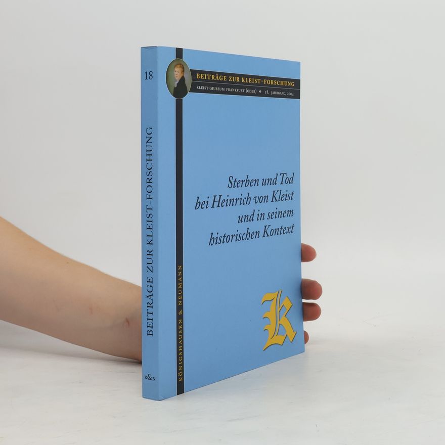Dietrich von Engelhardt Themenband: Sterben und Tod bei Heinrich von Kleist und in seinem historischen Kontext