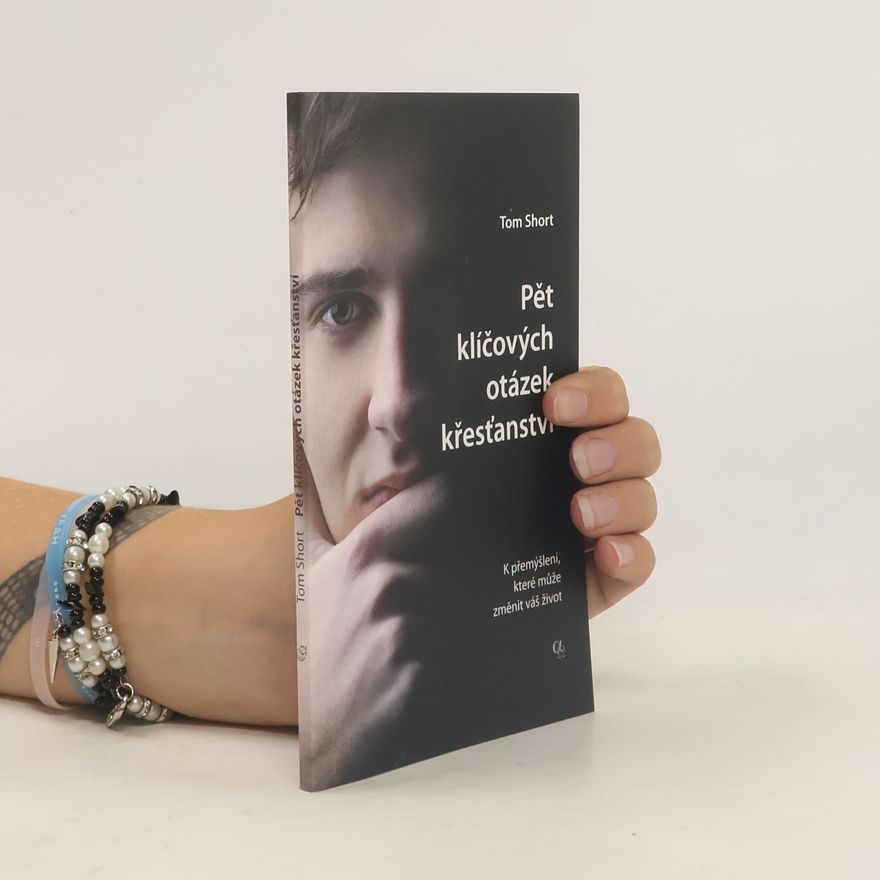 Tom Short Pět klíčových otázek křesťanství