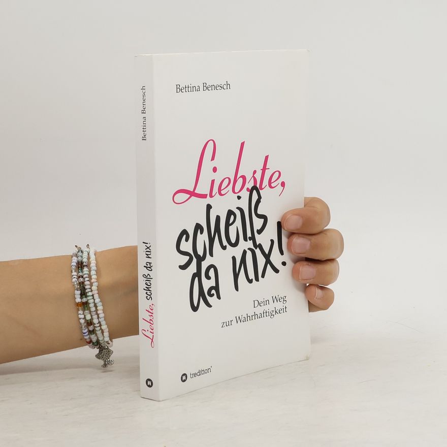 Bettina Benesch Liebste, scheiß da nix!