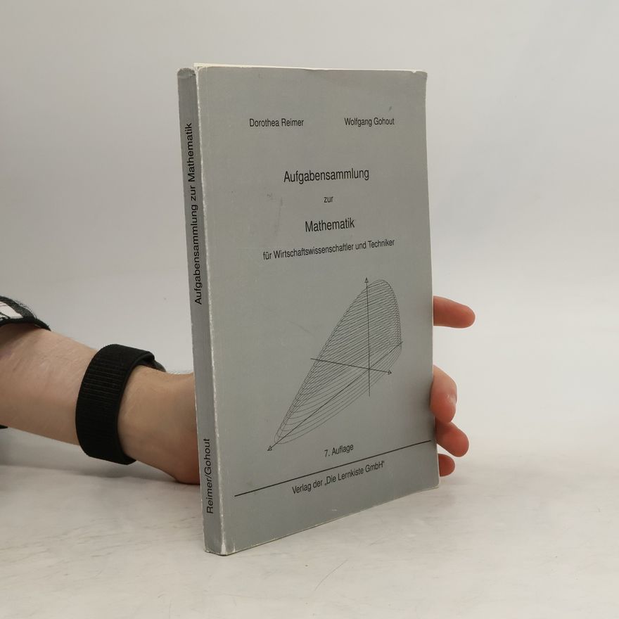 Wolfgang Gohout Aufgabensammlung zur Mathematik für Wirtschaftswissenschaftler und Techniker