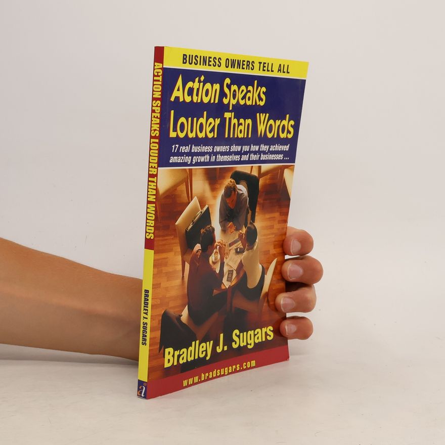 Bradley J. Sugars Action Speaks Louder Than Words