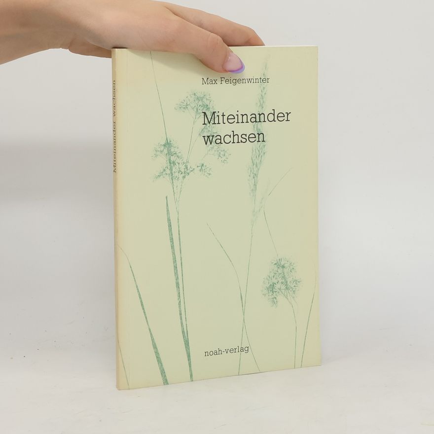 Max Feigenwinter Miteinander wachsen