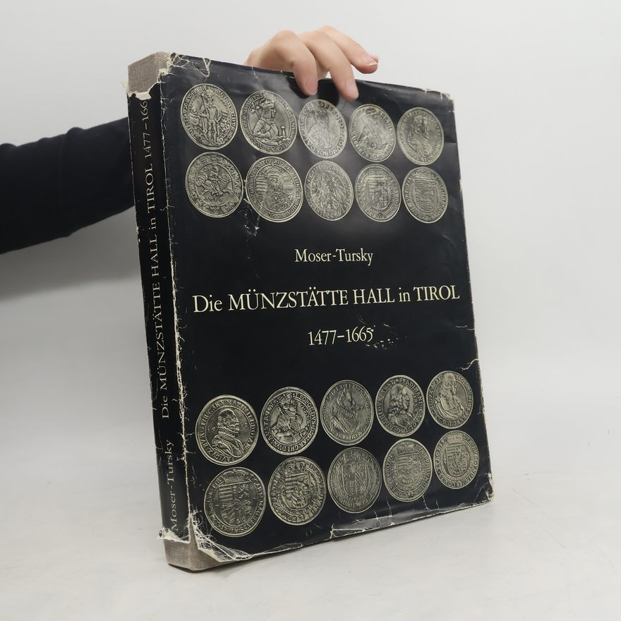 Heinz Tursky Die Münzstätte Hall in Tirol 1477-1665