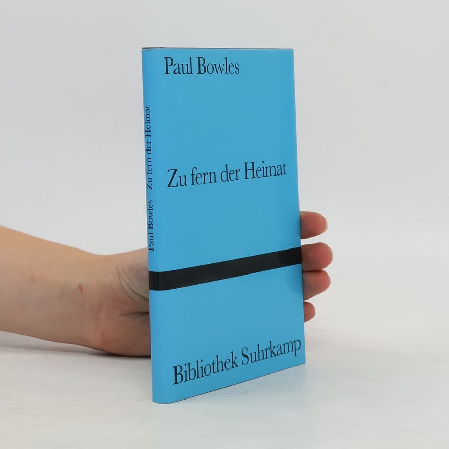 Paul Bowles Zu fern der Heimat