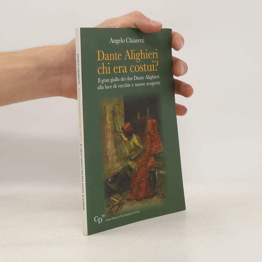 Angelo Chiaretti Dante Alighieri chi era costui?