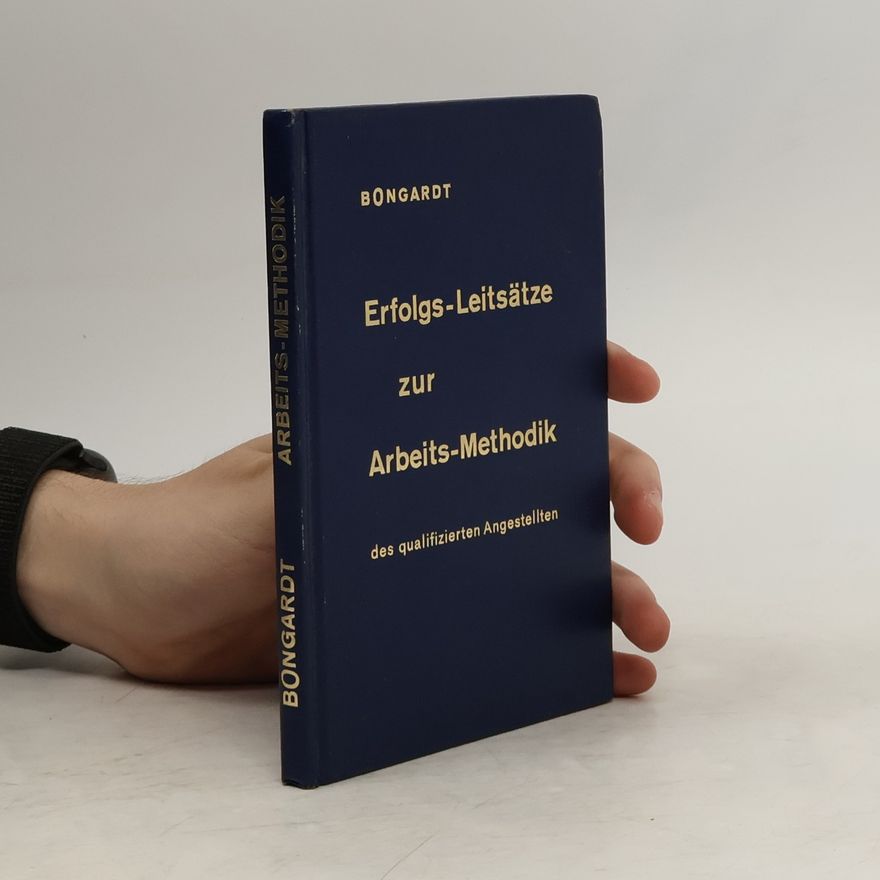 Hans Bongardt Erfolgs-Leitsätze zur Arbeits-Methodik des qualifizierten Angestellten