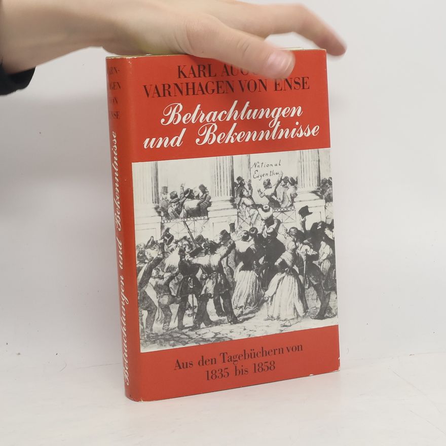 Karl August Varnhagen von Ense Betrachtungen und Bekenntnisse