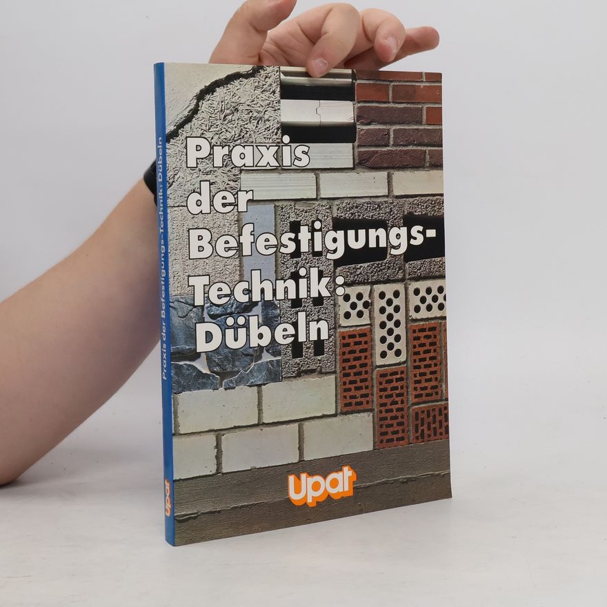 Various authors Praxis der Befestigungs-Technik: Dübeln