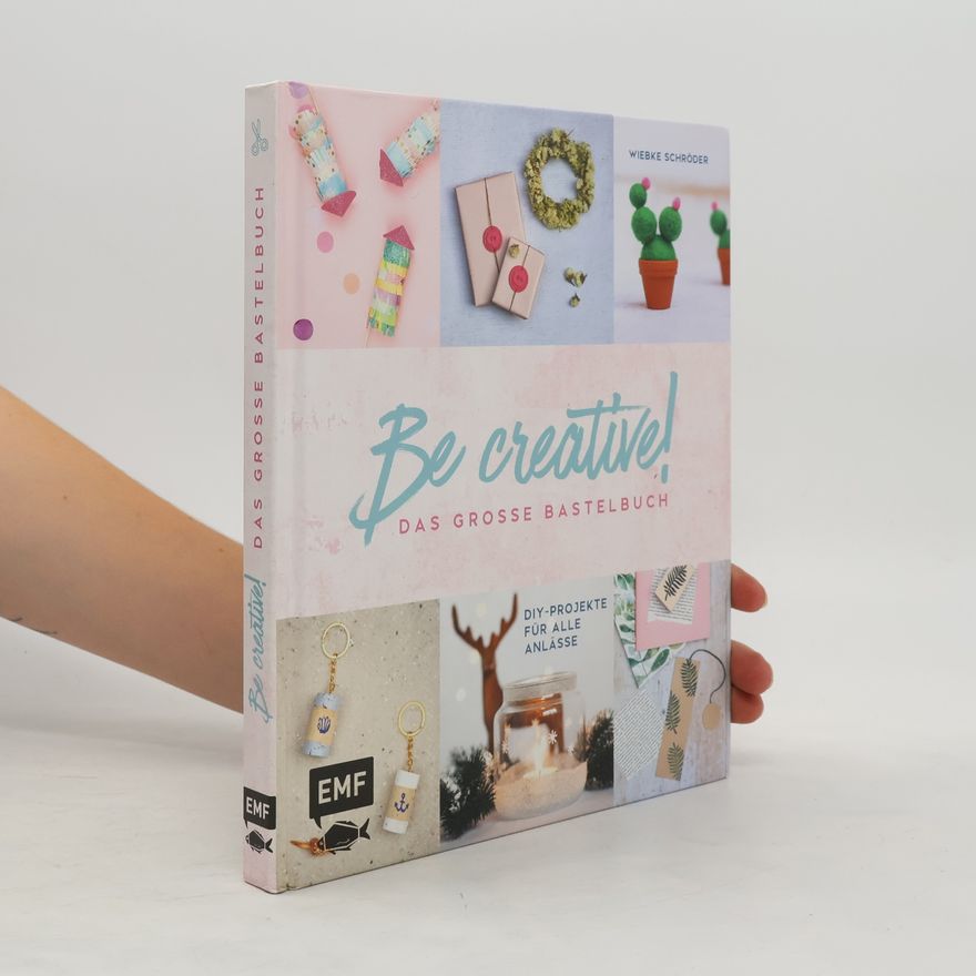 Wiebke Schröder Be creative! Das große Bastelbuch