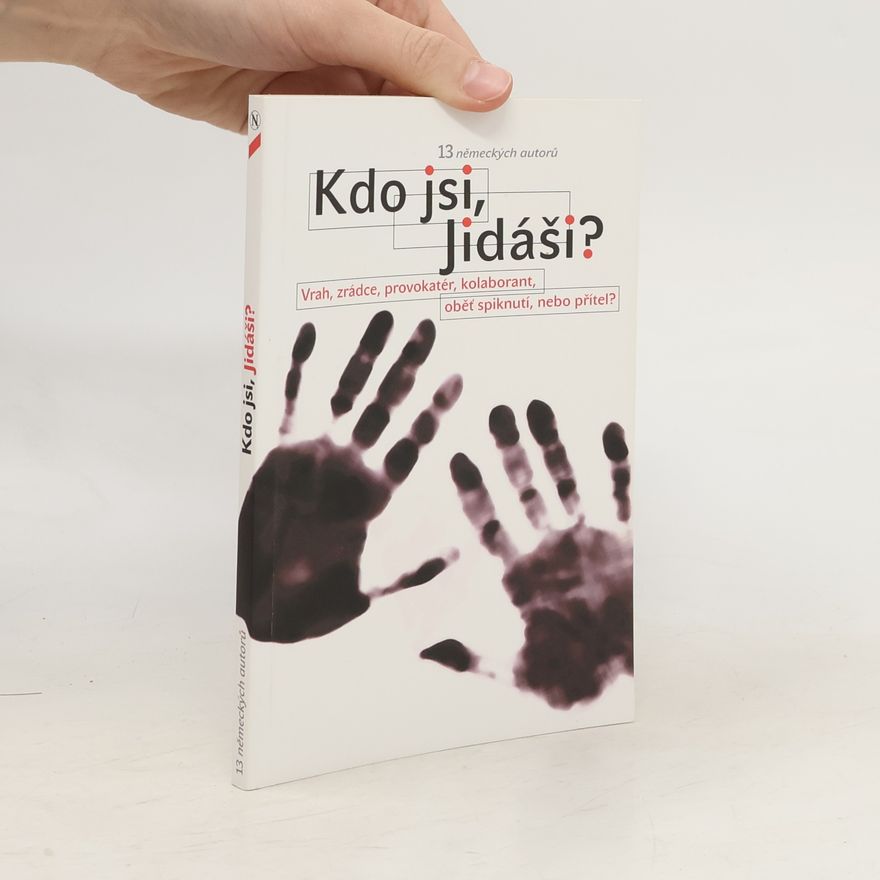 Kolektiv autorů Kdo jsi, Jidáši? : vrah, zrádce, provokatér, kolaborant, oběť spiknutí, nebo přítel?
