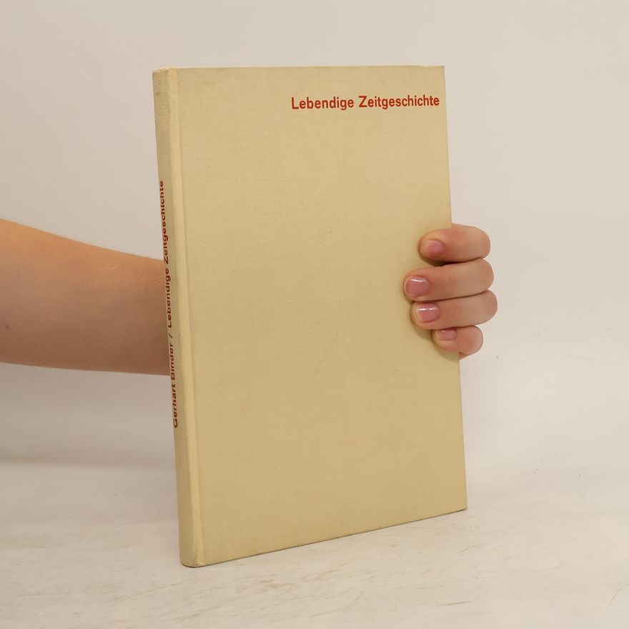 Gerhart Binder Lebendige Zeitgeschichte
