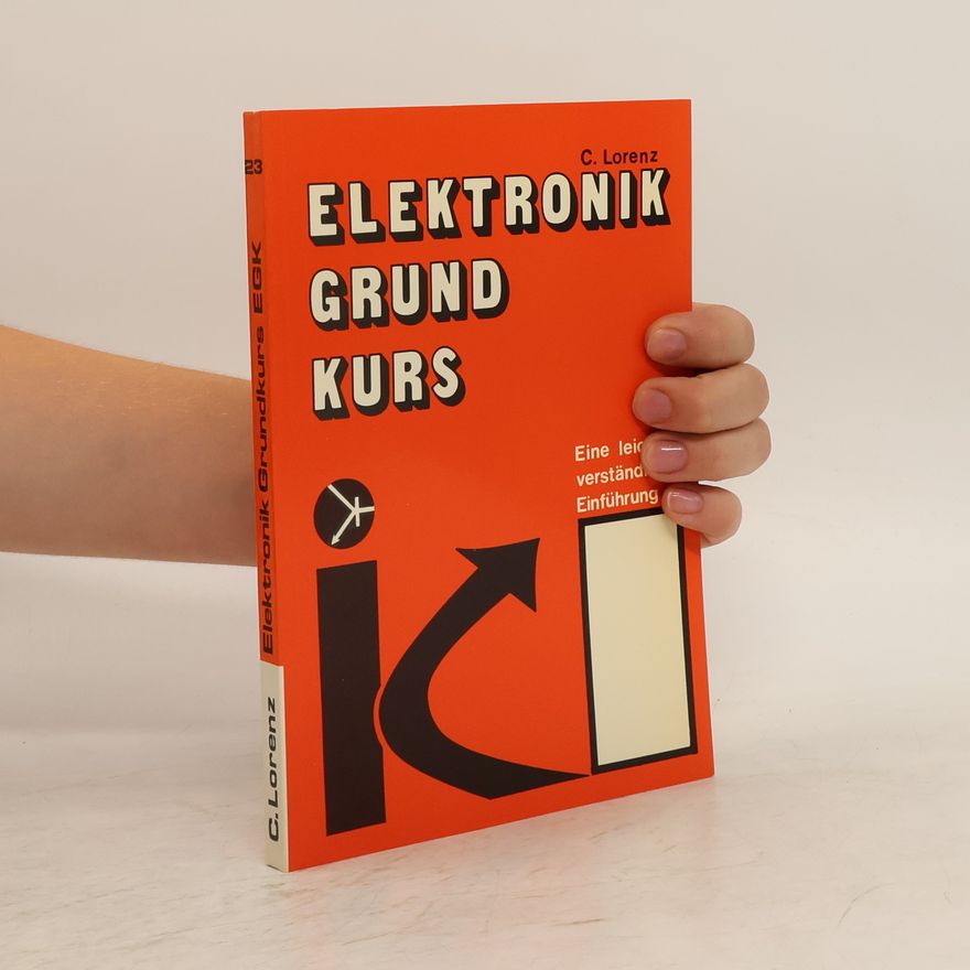 Coelestin Lorenz Elektronik Grundkurs. Eine leicht verständliche Einführung