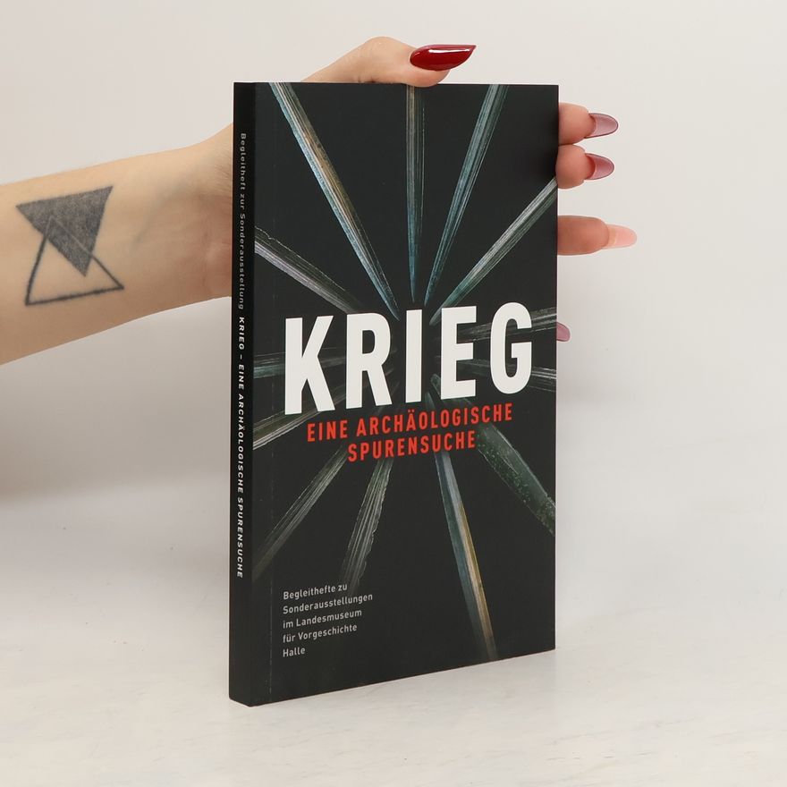 Harald Meller Krieg - eine archäologische Spurensuche