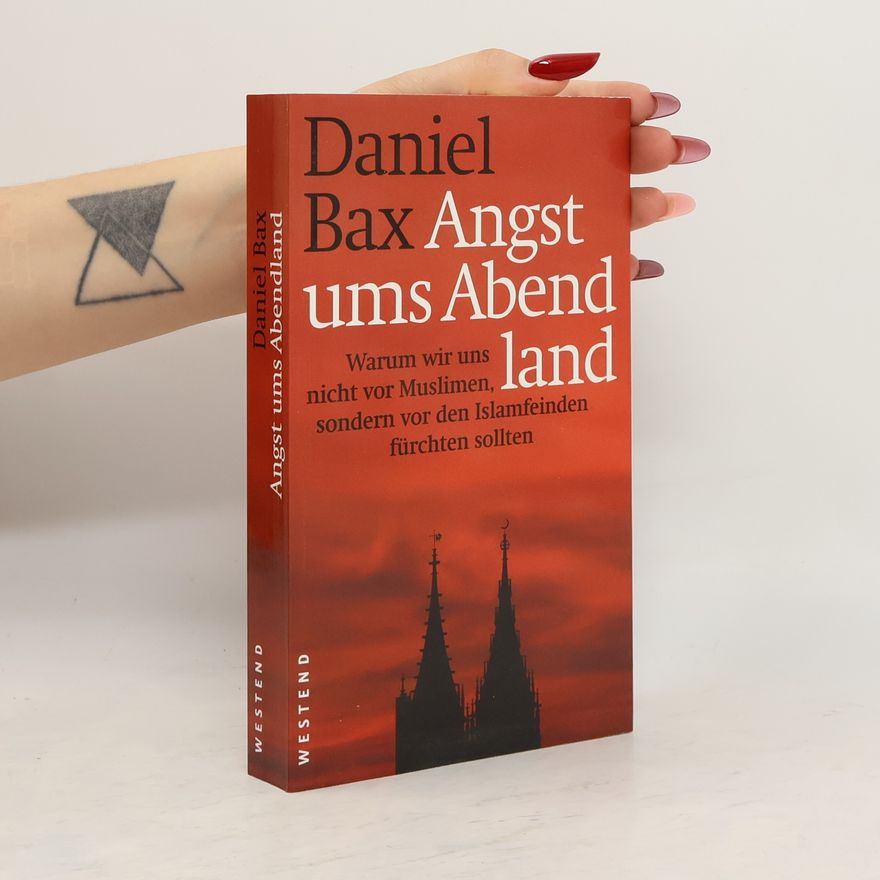 Daniel Bax Angst ums Abendland