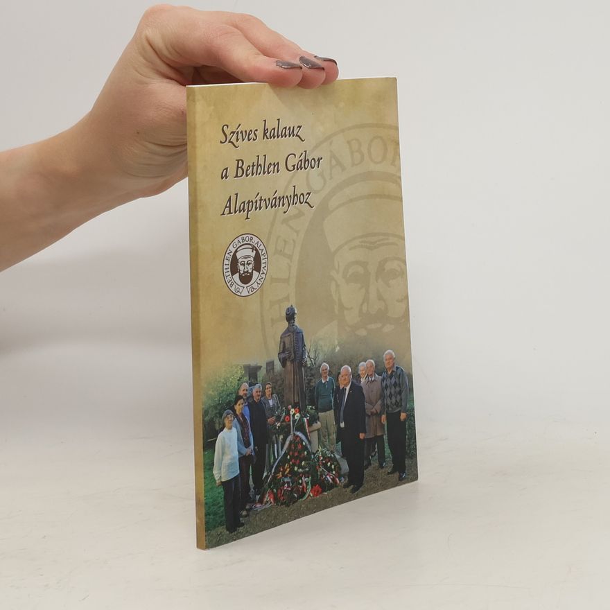 Collectif d'auteurs Szíves kalauz a Bethlen Gábor Alapítványhoz