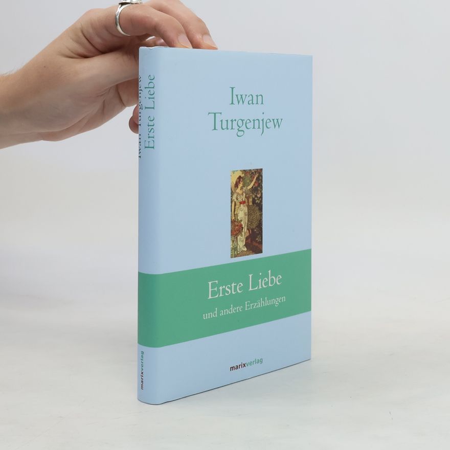 Iwan Sergejewitsch Turgenew Erste Liebe und andere Erzählungen