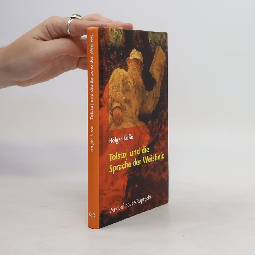 Holger Kuße Lev Tolstoj und die Sprache der Weisheit