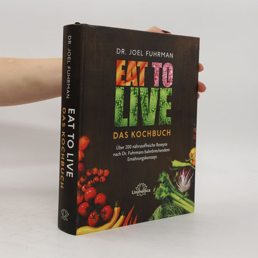 Joel Fuhrman Eat to Live - das Kochbuch