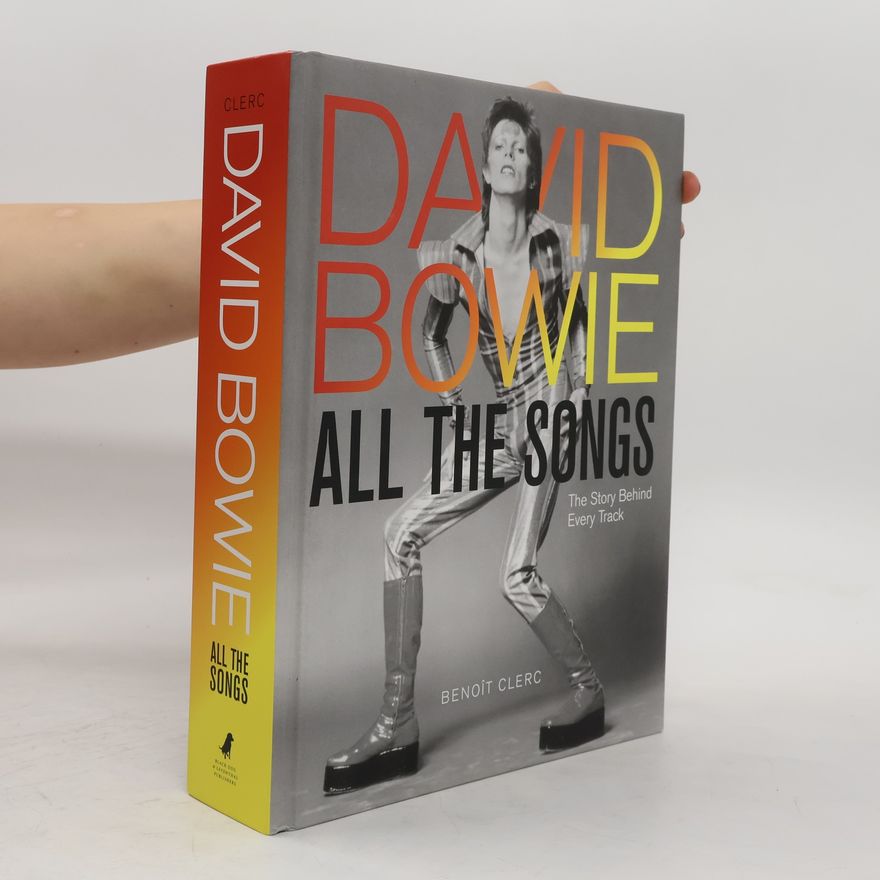 Benoît Clerc David Bowie All the Songs - The Story Behind Every Track