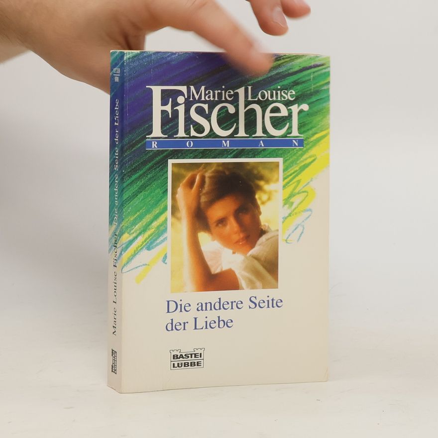 Marie Louise Fischer Die andere Seite der Liebe