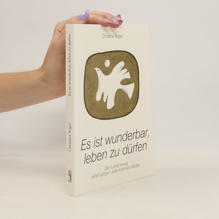 Doris Frank Es ist wunderbar, leben zu dürfen. Der Lebensweg einer jungen aids-kranken Mutter