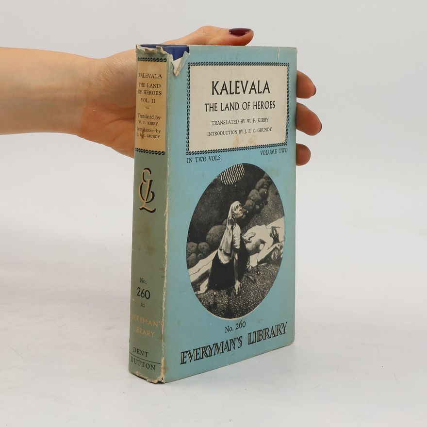 W. F. Kirby Kalevala. The Land Of The Heroes. Volume Two