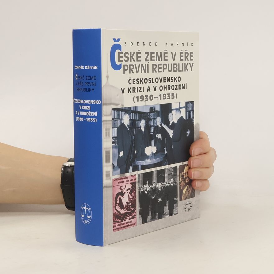 Zdeněk Kárník České země v éře první republiky: Československo v krizi a v ohrožení (1930–1935)