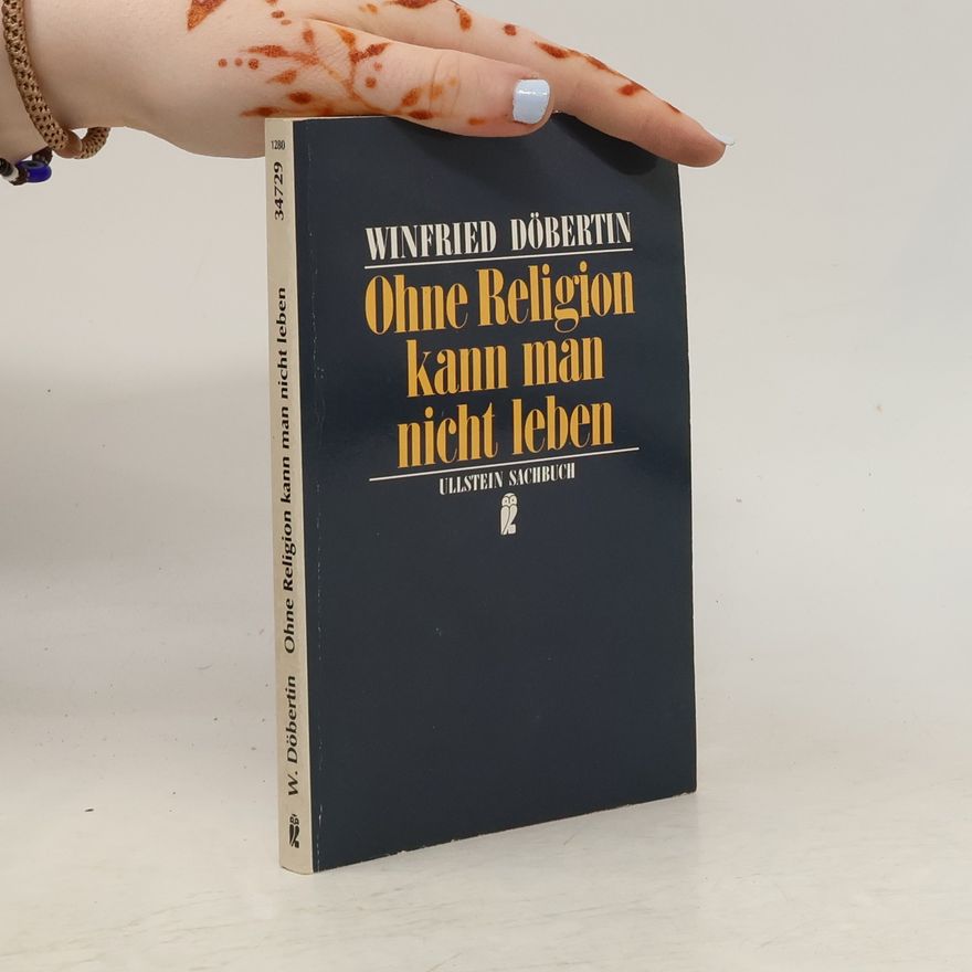 Winfried Döbertin Ohne Religion kann man nicht leben