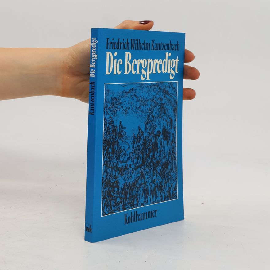 Friedrich Wilhelm Kantzenbach Die Bergpredigt