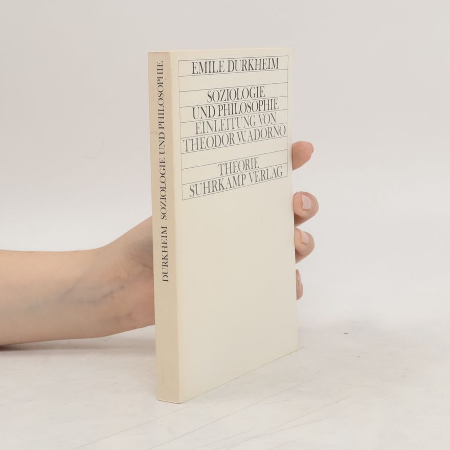 Émile Durkheim Soziologie und Philosophie. Einleitung von Theodor W. Adorno