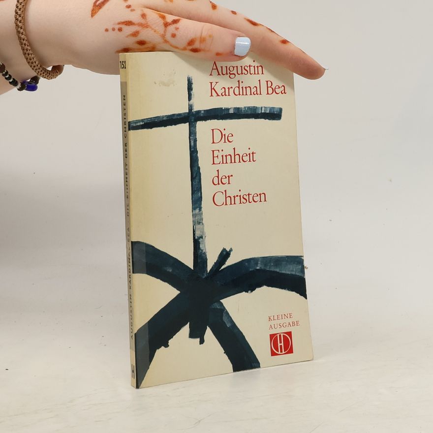 Augustin Kardinal Bea Die Einheit Der Christen