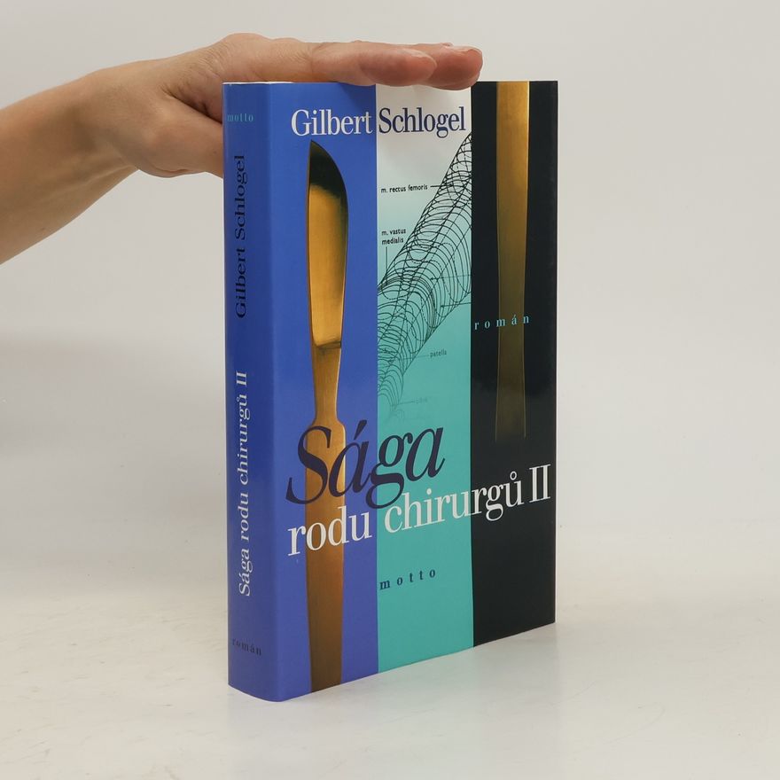 Gilbert Schlogel Sága rodu chirurgů. Díl druhý