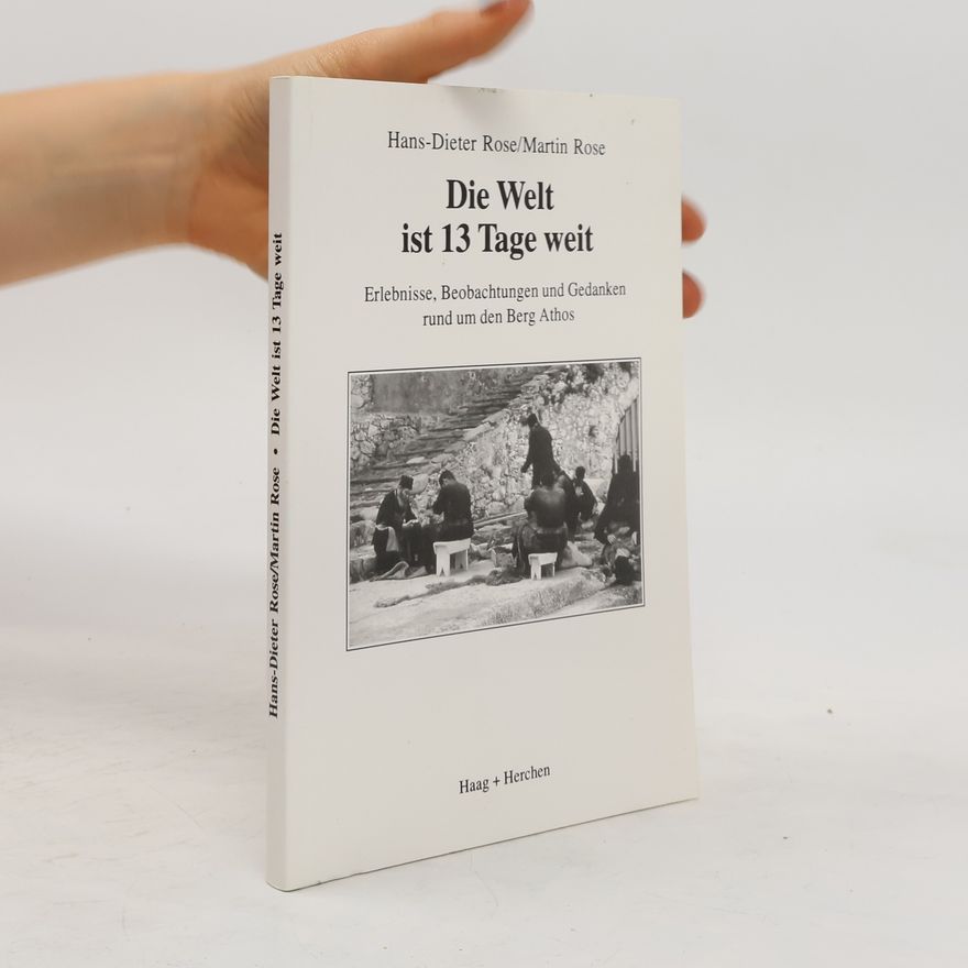 Hans-Dieter Rose Die Welt ist 13 Tage weit