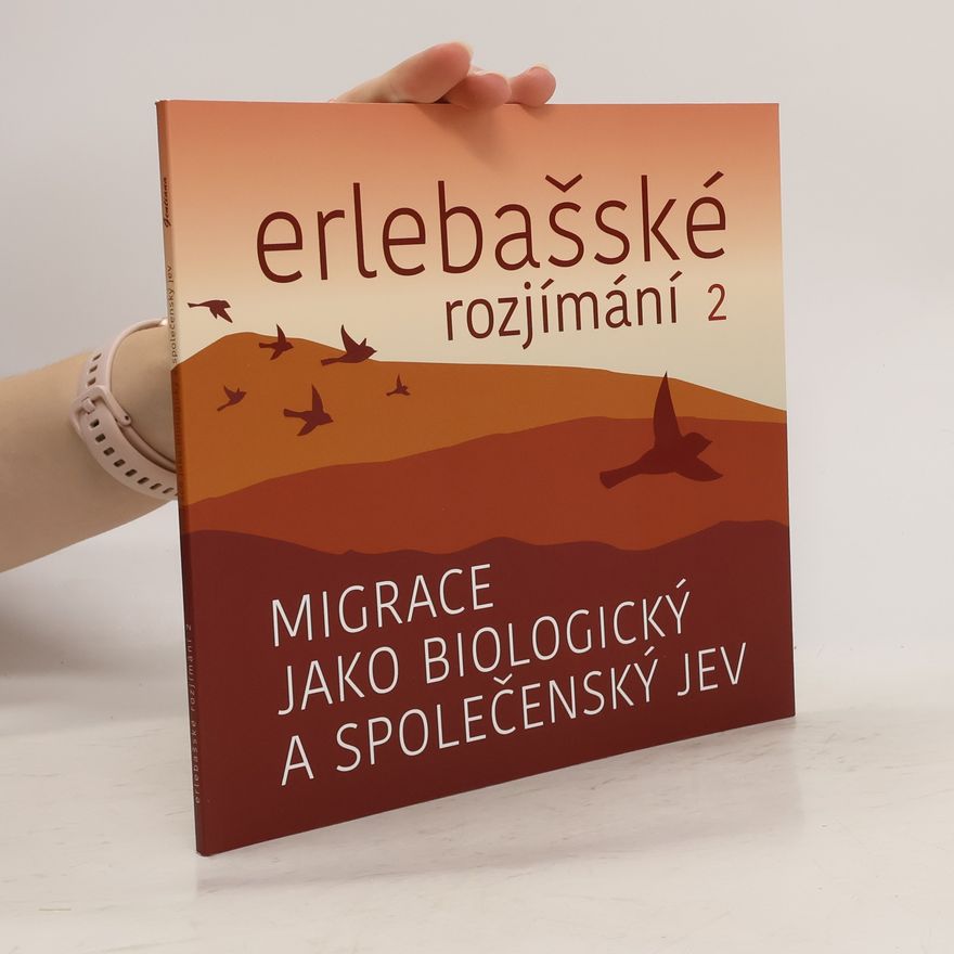 Martina Tomášková Erlebašské rozjímání: Migrace jako biologický a společenský jev