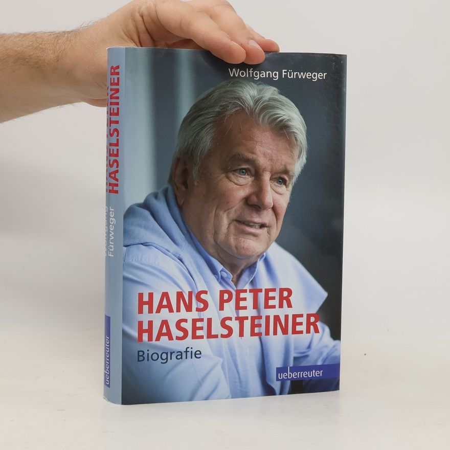Wolfgang Fürweger Hans Peter Haselsteiner: Biografie