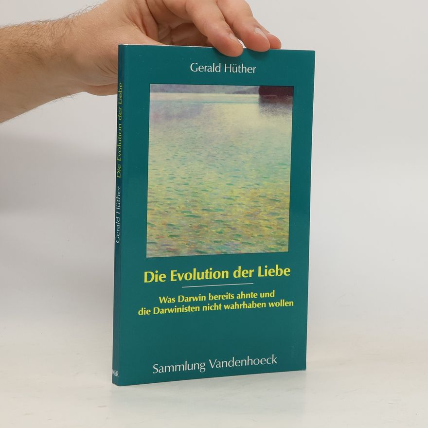 Gerald Hüther Die Evolution der Liebe