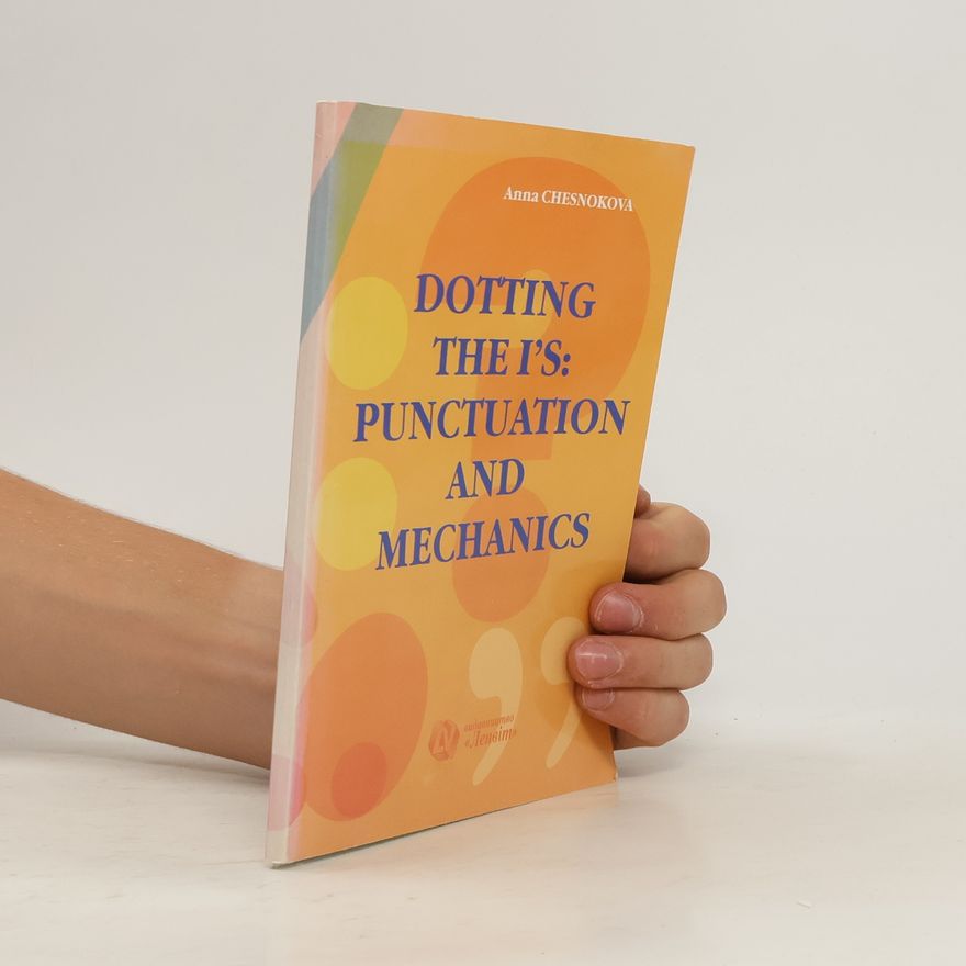 Anna Chesnokova Dotting the I's: Punctuation and Mechanics