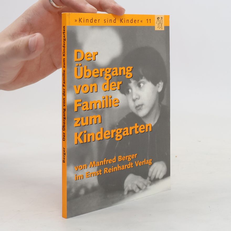 Manfred Berger Der Übergang von der Familie zum Kindergarten