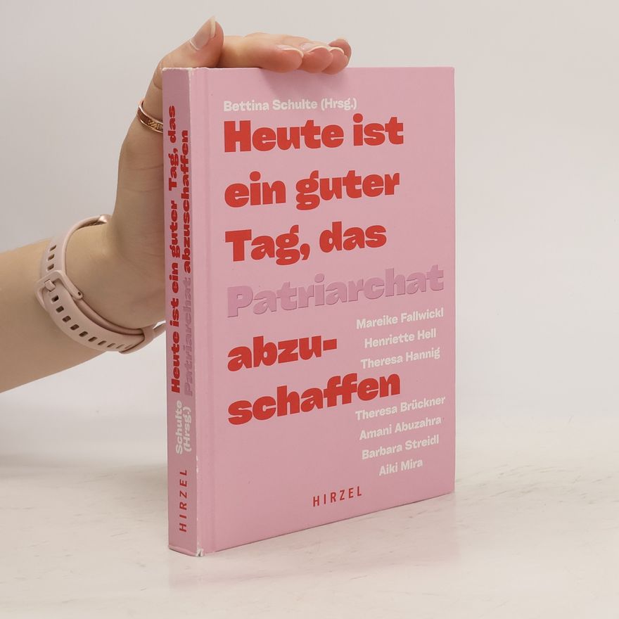 Henriette Hell Heute ist ein guter Tag, das Patriarchat abzuschaffen