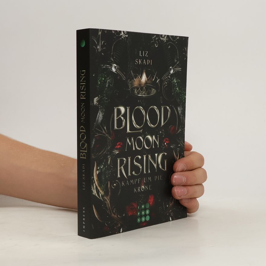 Liz Skadi Blood Moon Rising. Kampf um die Krone (Blood Moon Rising 1)