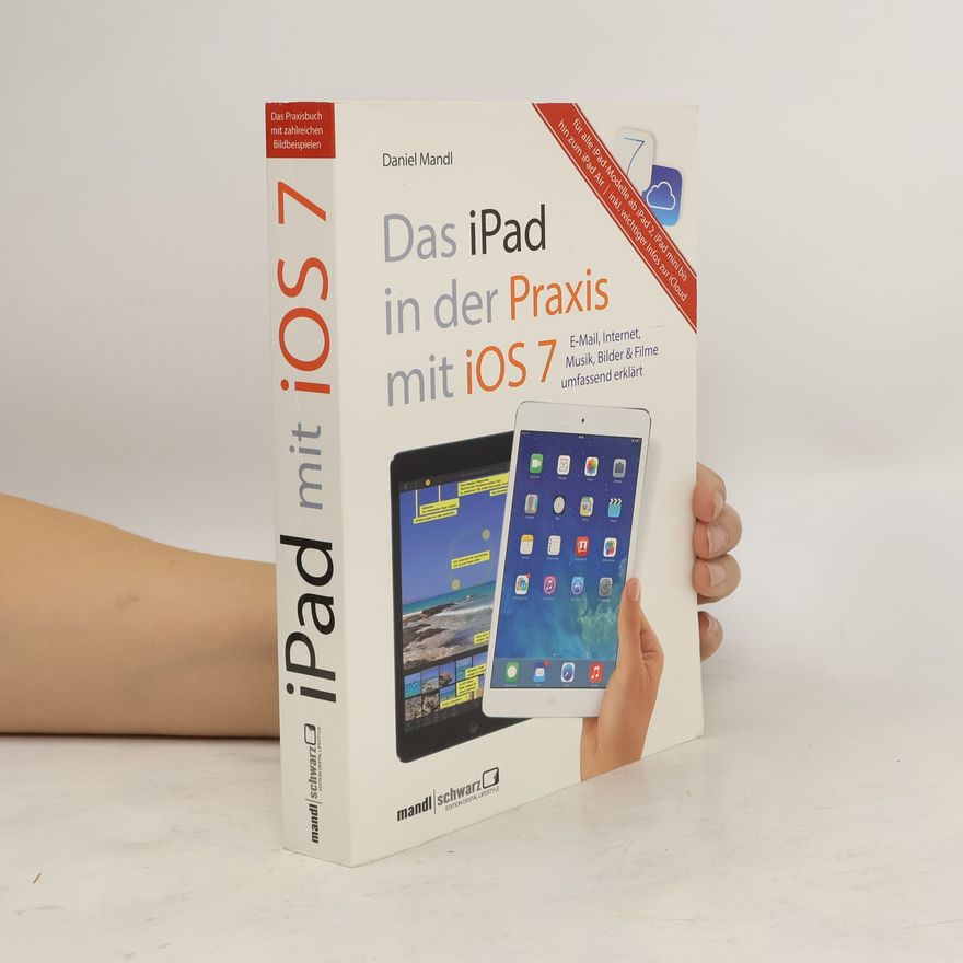 Daniel Mandl Das iPad in der Praxis mit iOS 7