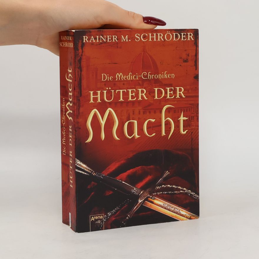 Rainer M. Schröder Die Medici-Chroniken. Hüter der Macht