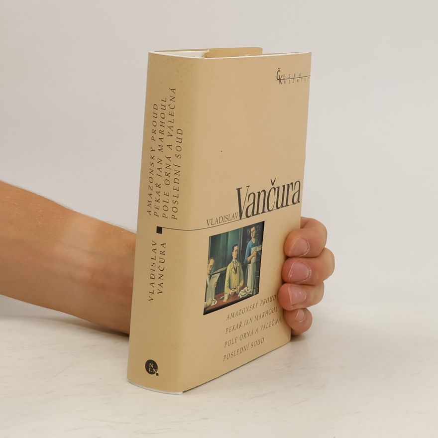 Vladislav Vančura Amazonský proud / Pekař Jan Marhoul / Pole orná a válečná / Poslední soud