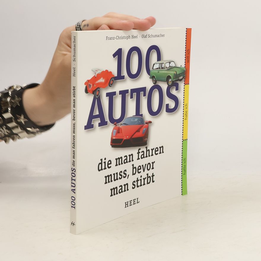 Franz-Christoph Heel 100 Autos, die man fahren muss, bevor man stirbt