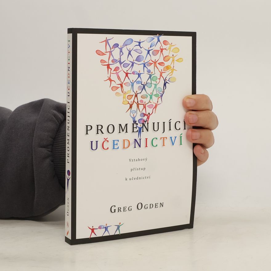 Greg Ogden Proměňující učednictví: vztahový přístup k učednictví