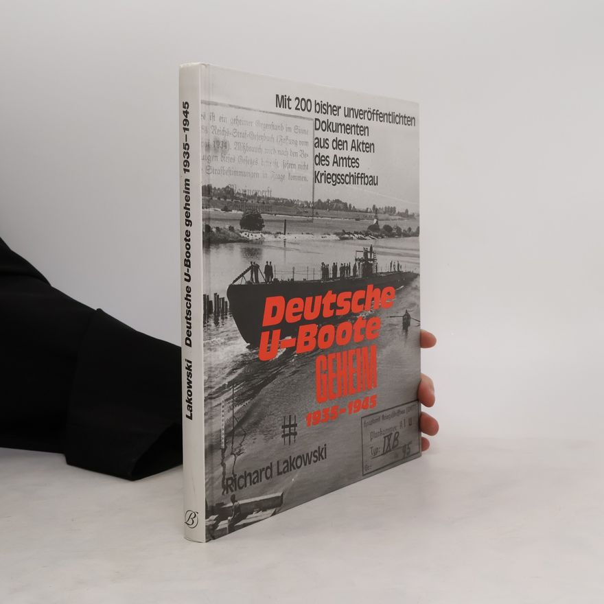 Richard Lakowski Deutsche U-Boote geheim, 1935-1945