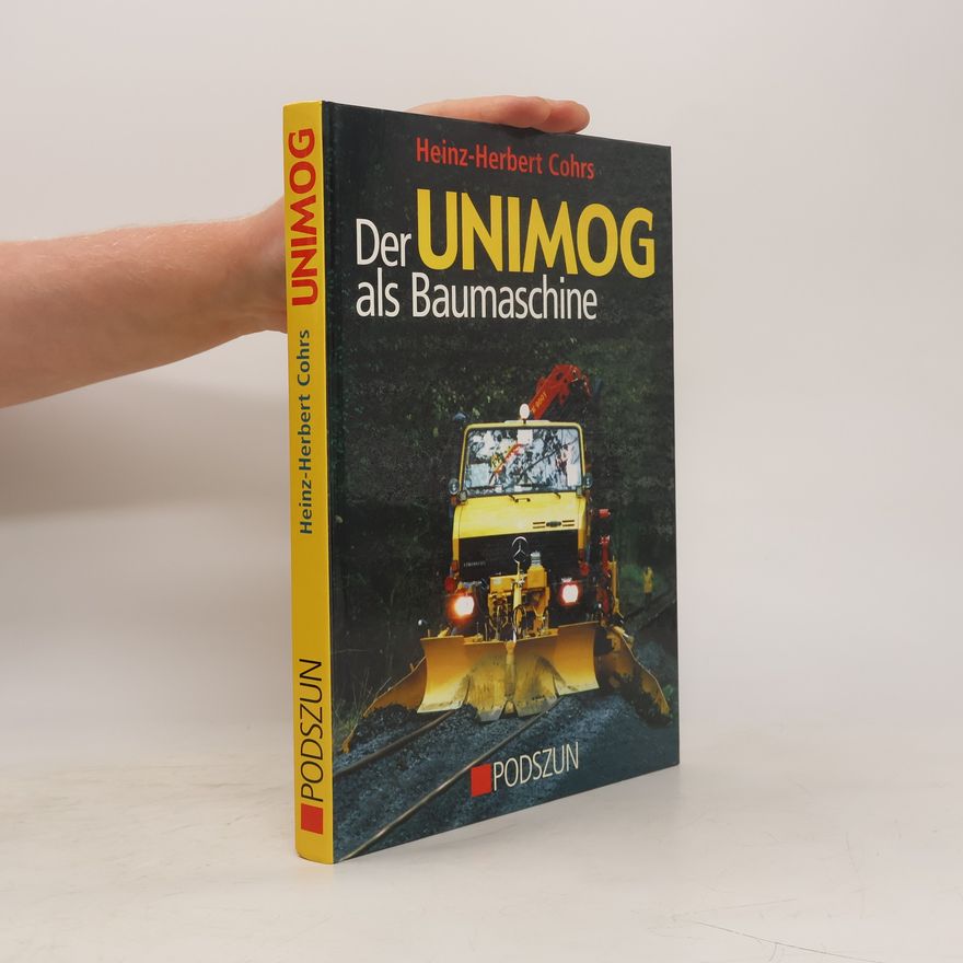 Heinz-Herbert Cohrs Der Unimog als Baumaschine