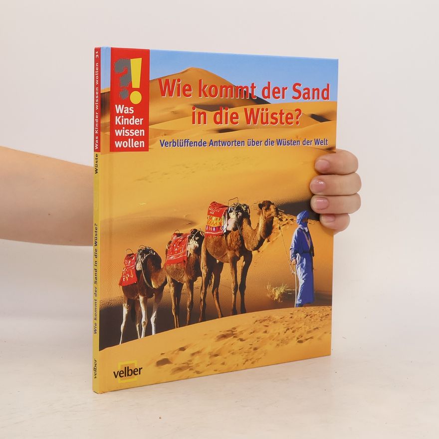 Ulrike Berger Wie kommt der Sand in die Wüste? Verblüffender Antworten über die Wüsten der WeltBerger