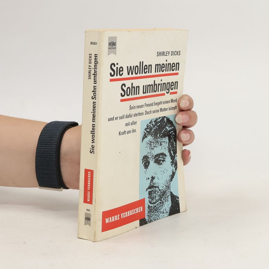 Shirley Dicks Sie wollen meinen Sohn umbringen. Sein neuer Freund begeht einen Mord, und er soll dafür sterben. Doch seine Mutter kämpft mit aller Kraft um ihn
